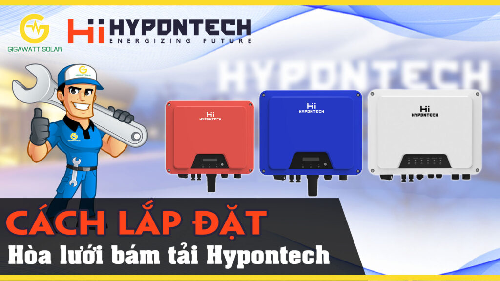 Hướng dẫn chi tiết lắp đặt Inverter Hypontech - bám tải SDM120CT 1pha